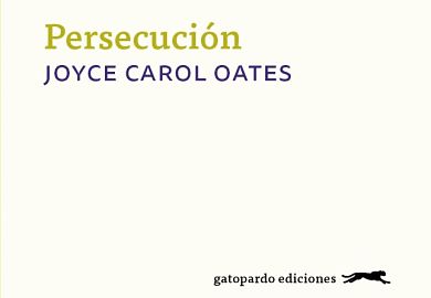 Persecucion de Joyce Carol Oates novelas de suspense psicologico
